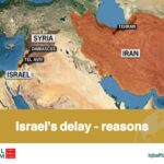 Israel’s delay – reasons